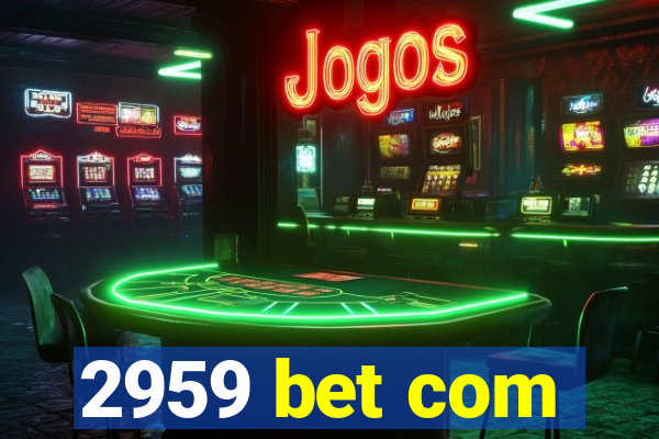 2959 bet com